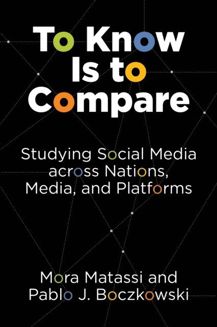 Pablo J. Boczkowski, Mora Matassi - To Know Is to Compare, E-bok