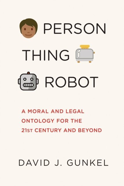 David J. Gunkel - Person, Thing, Robot, E-bok
