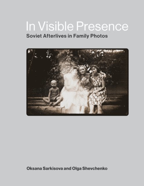 Olga Shevchenko, Oksana Sarkisova - In Visible Presence, E-bok