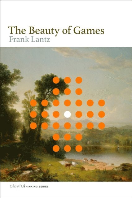 Frank Lantz - Beauty of Games, E-bok