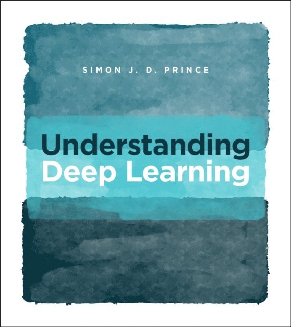 Simon J.D. Prince - Understanding Deep Learning, E-bok