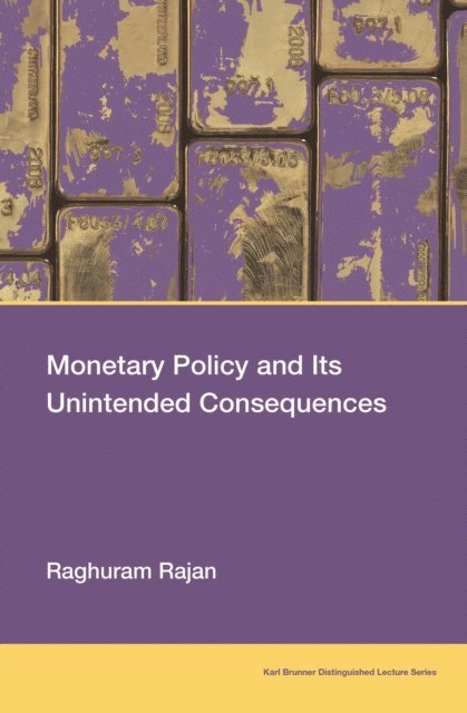 Raghuram Rajan - Monetary Policy and Its Unintended Consequences, E-bok