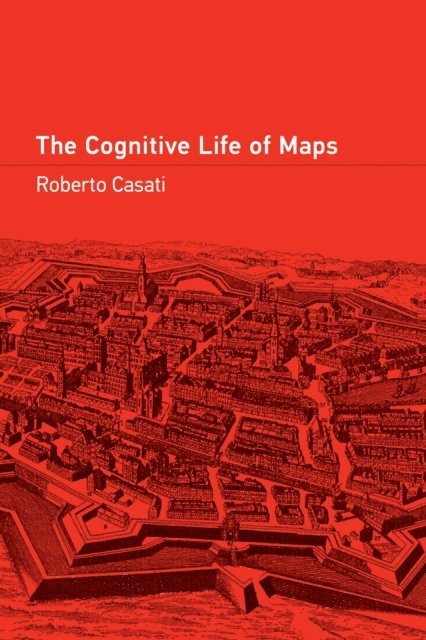 Roberto Casati - Cognitive Life of Maps, E-bok