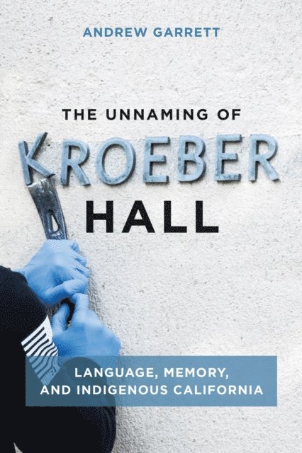 Andrew Garrett - Unnaming of Kroeber Hall, E-bok