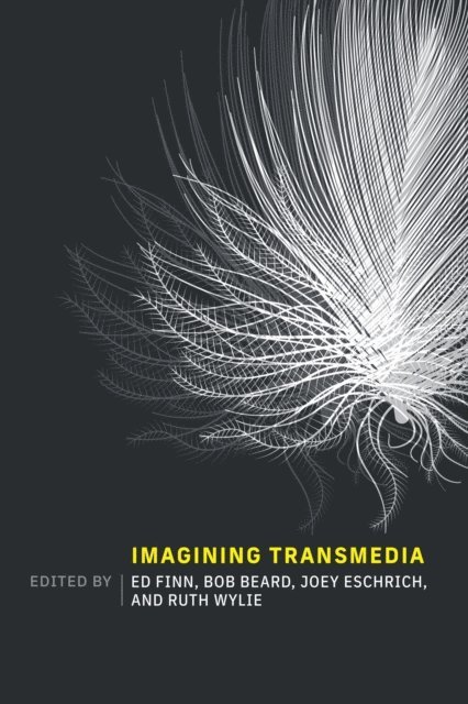 Ruth Wylie, Joey Eschrich, Bob Beard, Ed Finn - Imagining Transmedia, E-bok