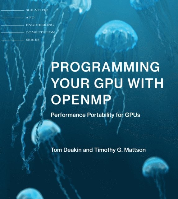 Timothy G. Mattson, Tom Deakin - Programming Your GPU with OpenMP, E-bok