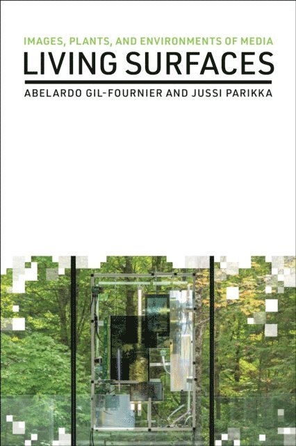 Jussi Parikka, Abelardo Gil-Fournier - Living Surfaces, E-bok