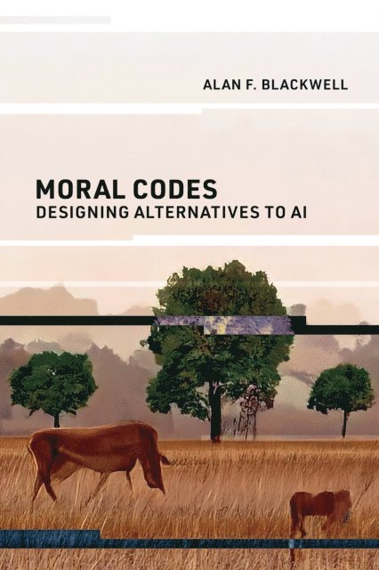 Alan F. Blackwell - Moral Codes, E-bok