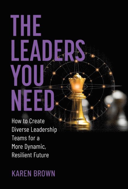 Karen Brown - Leaders You Need, E-bok