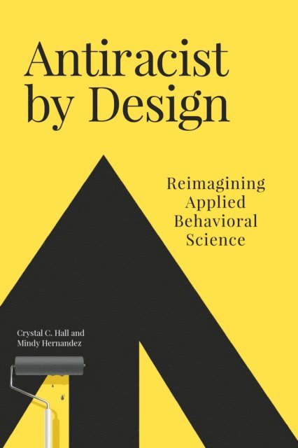 Mindy Hernandez, Crystal C. Hall - Antiracist by Design, E-bok