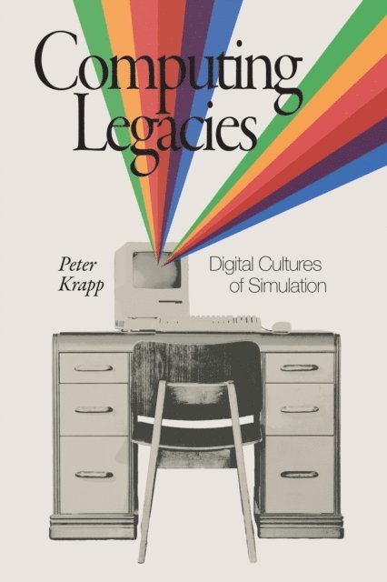 Peter Krapp - Computing Legacies, E-bok