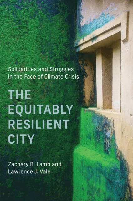 Lawrence J. Vale, Zachary B. Lamb - Equitably Resilient City, E-bok