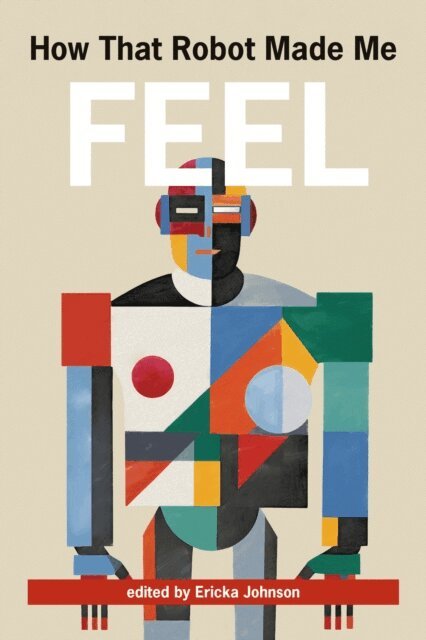 Ericka Johnson - How That Robot Made Me Feel, E-bok