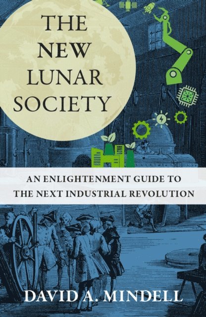 David A. Mindell - New Lunar Society, E-bok