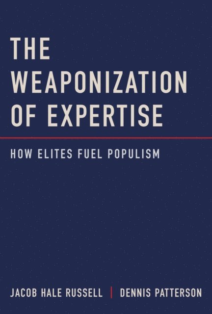 Dennis Patterson, Jacob Hale Russell - Weaponization of Expertise, E-bok