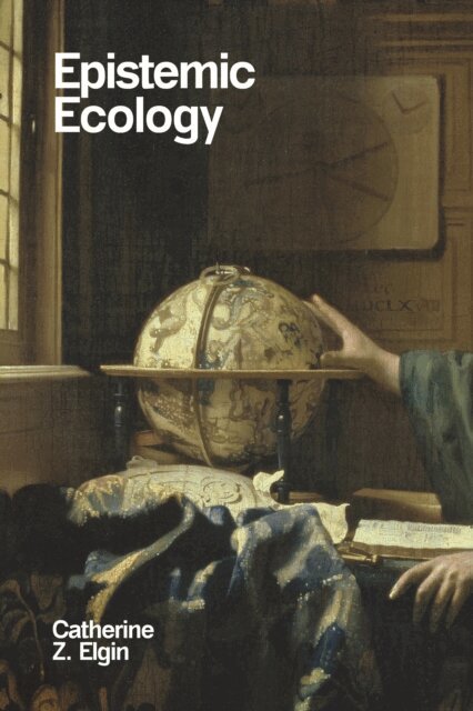 Catherine Z. Elgin - Epistemic Ecology, E-bok