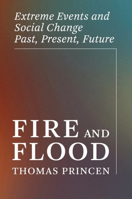 Thomas Princen - Fire and Flood, E-bok