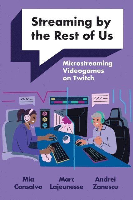 Andrei Zanescu, Marc Lajeunesse, Mia Consalvo - Streaming by the Rest of Us, E-bok