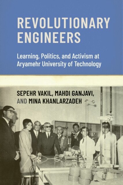Mina Khanlarzadeh, Mahdi Ganjavi, Sepehr Vakil - Revolutionary Engineers, E-bok