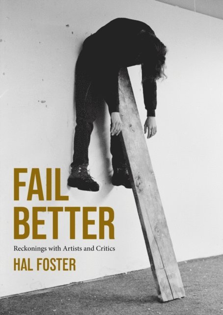 Hal Foster - Fail Better, E-bok