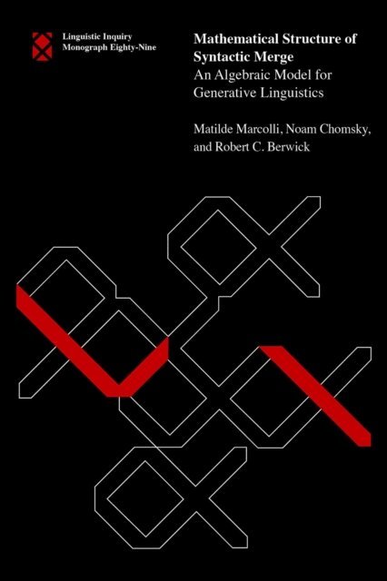 Robert C. Berwick, Noam Chomsky, Matilde Marcolli - Mathematical Structure of Syntactic Merge, E-bok