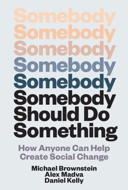 Daniel Kelly, Alex Madva, Michael Brownstein - Somebody Should Do Something, E-bok