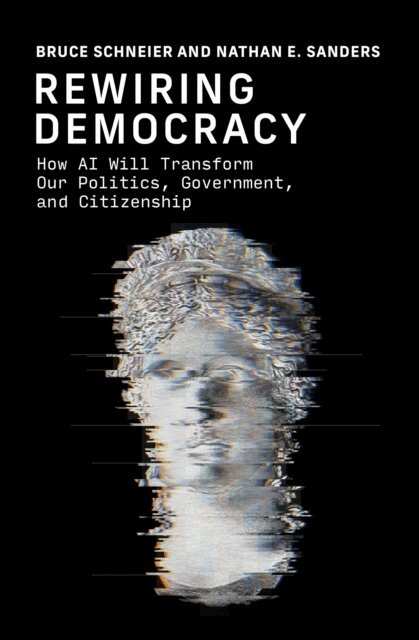 Nathan E. Sanders, Bruce Schneier - Rewiring Democracy, E-bok