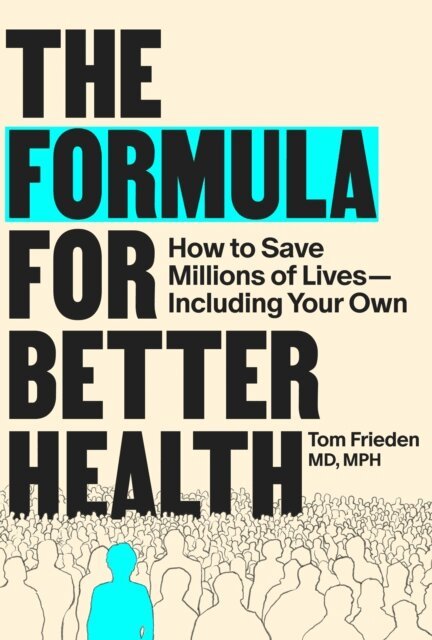 Tom Frieden - Formula for Better Health, E-bok
