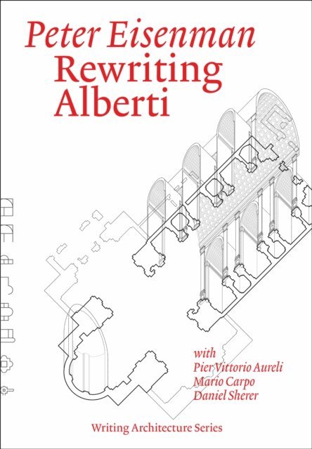 Peter Eisenman - Rewriting Alberti, E-bok