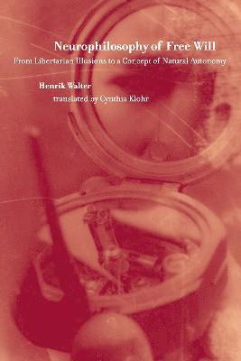 Henrik Walter - Neurophilosophy of Free Will, Häftad