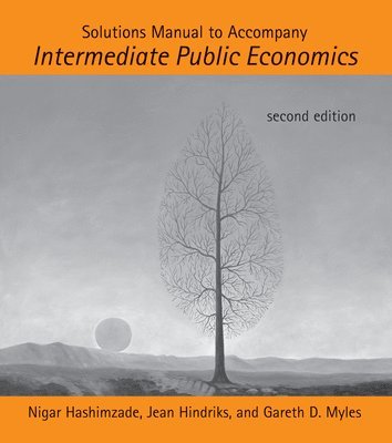 Solutions Manual to Accompany Intermediate Public Economics av Nigar Hashimzade, Jean Hindriks, Gareth D Myles, Gareth D Myles