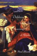 How Children Learn the Meanings of Words