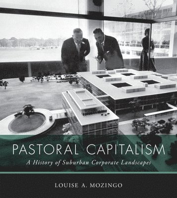 Louise A. Mozingo - Pastoral Capitalism, Häftad. Tillgänglighet: Tillfälligt slut