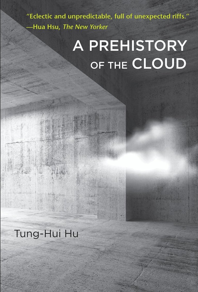 Tung-Hui Hu - Prehistory of the Cloud, Häftad