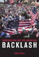 John Tirman - Immigration and the American Backlash, Häftad. Tillgänglighet: Tillfälligt slut