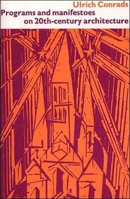 Ulrich Conrads - Programs and Manifestoes on 20th-Century Architecture, Häftad