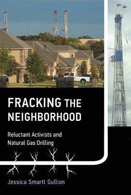 Texas Woman's University) Gullion, Jessica Smartt (Assistant Professor - Fracking the Neighborhood, Häftad