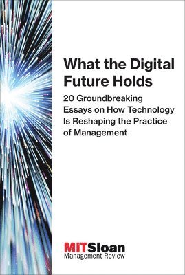 MIT Sloan Management Review - What the Digital Future Holds, Häftad. Tillgänglighet: Tillfälligt slut
