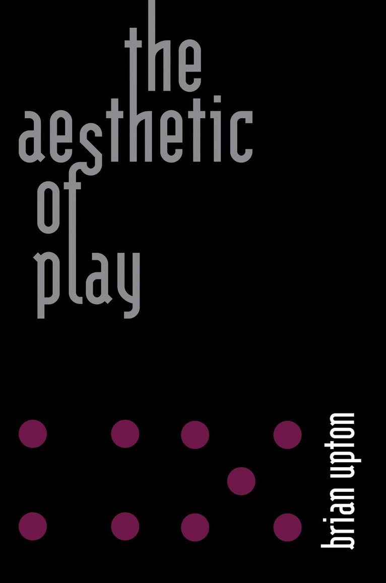Brian Upton - Aesthetic of Play, Häftad. Tillgänglighet: Lägg i varukorg