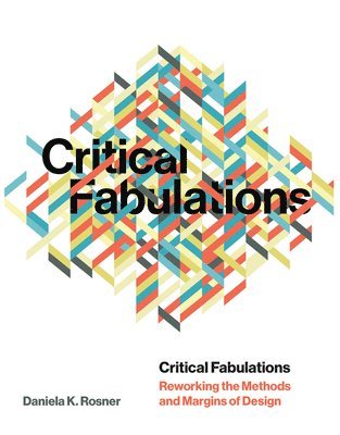 Daniela K. Rosner - Critical Fabulations, Häftad. Tillgänglighet: Lägg i varukorg