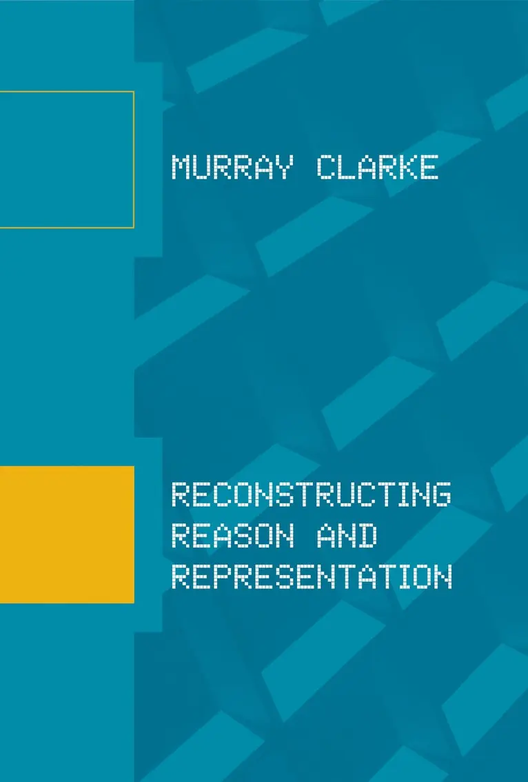 Murray Clarke - Reconstructing Reason and Representation, Häftad. Tillgänglighet: Lägg i varukorg