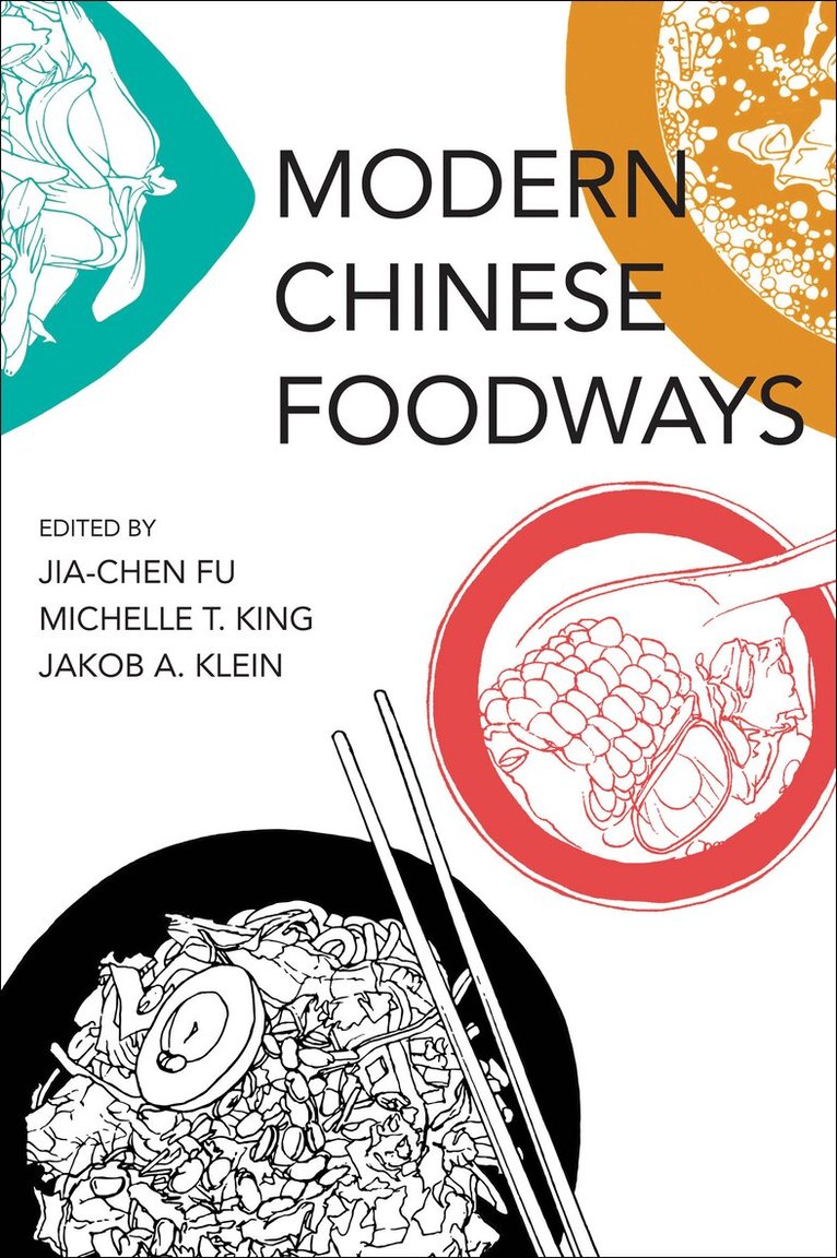 Jia-Chen Fu, Michelle T. King, Jia-Chen Fu, Michelle T. King - Modern Chinese Foodways, Häftad