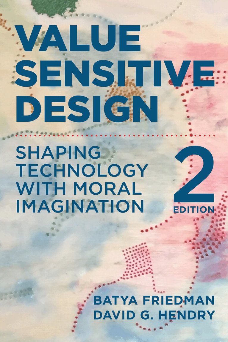 Batya Friedman, David G. Hendry - Value Sensitive Design, second edition, Häftad. Tillgänglighet: Lägg i varukorg