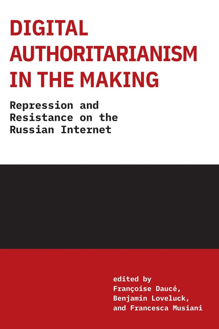 Francoise Dauce, Benjamin Loveluck, Francoise Dauce, Benjamin Loveluck - Digital Authoritarianism in the Making, Häftad