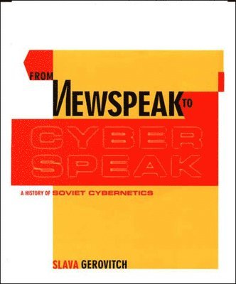 Slava Gerovitch - From Newspeak to Cyberspeak, Häftad