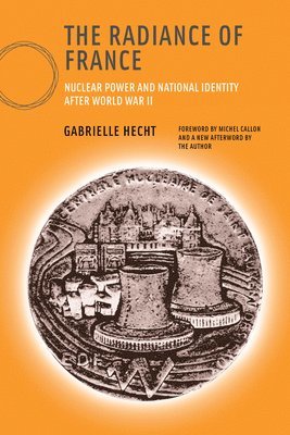 Radiance of France av Gabrielle Hecht, Wiebe E Bijker, W Bernard Carlson, Trevor Pinch