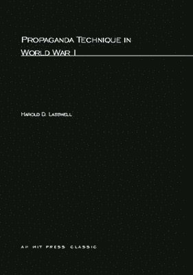 Harold D. Lasswell - Propaganda Technique In World War I, Häftad