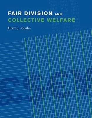 Fair Division and Collective Welfare av Hervé Moulin, Herve Moulin