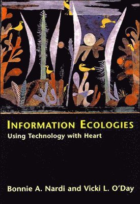 Bonnie A. Nardi, Vicki O'Day - Information Ecologies, Häftad