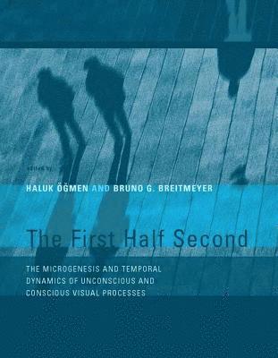 Haluk Ögmen, Bruno G. Breitmeyer - First Half Second, Häftad. Tillgänglighet: Tillfälligt slut